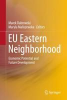 EU Eastern Neighborhood : Economic Potential and Future Development
