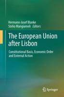 The European Union after Lisbon : Constitutional Basis, Economic Order and External Action
