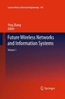 Future Wireless Networks and Information Systems : Volume 1