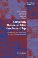 Complexity Theories of Cities Have Come of Age : An Overview with Implications to Urban Planning and Design