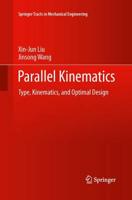 Parallel Kinematics : Type, Kinematics, and Optimal Design