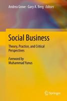 Social Business : Theory, Practice, and Critical Perspectives