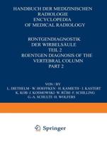 Röntgendiagnostik Der Wirbelsäule / Roentgen Diagnosis of the Vertebral Column Röntgendiagnostik Der Wirbelsäule / Roentgen Diagnosis of the Vertebral Column