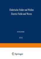 Elektrische Felder Und Wellen / Electric Fields and Waves. Elektrisches Und Magnetisches Verhalten Der Materie / Electric and Magnetic Behavior of Matter