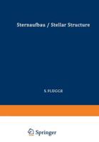 Astrophysik II: Sternaufbau / Astrophysics II: Stellar Structure. Astrophysik / Astrophysics