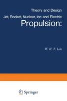 Jet, Rocket, Nuclear, Ion and Electric Propulsion : Theory and Design