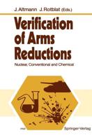 Verification of Arms Reductions : Nuclear, Conventional and Chemical
