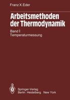 Arbeitsmethoden der Thermodynamik : Band 1: Temperaturmessung