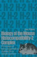 Biology of the Mouse Histocompatibility-2 Complex : Principles of Immunogenetics Applied to a Single System