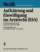 Aufklärung und Einwilligung im Arztrecht (ESA) : Entscheidungssammlung - Deutsche Urteile seit 1894
