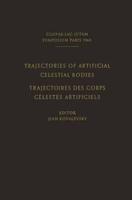 Trajectories of Artificial Celestial Bodies as Determined from Observations / Trajectoires Des Corps Celestes Artificiels Determinees D'Apres Les Obse