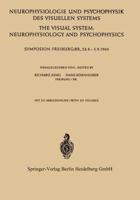 Neurophysiologie und Psychophysik des Visuellen Systems / The Visual System: Neurophysiology and Psychophysics : Symposion Freiburg/B R., 28.8.--3.9.1960