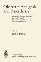 Obstetric Analgesia and Anesthesia: A Manual for Physicians, Nurses and Other Health Personnel, Prepared for the World Federation of Societies of Anae