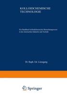Kolloidchemische Technologie : Ein Handbuch kolloidchemischer Betrachtungsweise in der chemischen Industrie und Technik