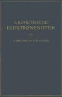 Geometrische Elektronenoptik : Grundlagen und Anwendungen