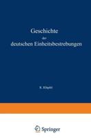 Geschichte der deutschen Einheitsbestrebungen bis zu ihrer Erfüllung 1848-1871