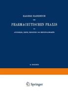Hagers Handbuch Der Pharmaceutischen Praxis Für Apotheker, Årzte, Drogisten Und Medicinalbeamte
