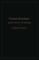 Polster-Rosshaar und seine Prüfung : Eine Anleitung zur Untersuchung und Bewertung von Polster-Rosshaar
