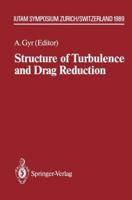 Structure of Turbulence and Drag Reduction: Iutam Symposium Zurich, Switzerland July 25 28, 1989