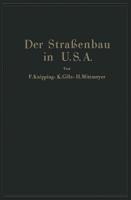 Der Straenbau Der Vereinigten Staaten Von Amerika Unter Berücksichtigung Der Nutzanwendung Für Deutschland