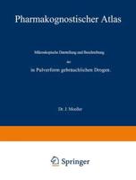 Pharmakognostischer Atlas : Mikroskopische Darstellung und Beschreibung der in Pulverform gebräuchlichen Drogen