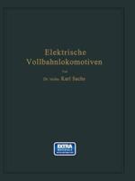 Elektrische Vollbahnlokomotiven: Ein Handbuch Fur Die Praxis Sowie Fur Studierende