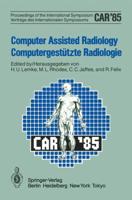 Computer Assisted Radiology / Computergestutzte Radiologie: Proceedings of the International Symposium / Vortrage Des Internationalen Symposiums