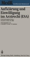 Aufklärung und Einwilligung im Arztrecht (ESA) : Entscheidungssammlung - Deutsche Urteile seit 1894
