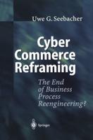 Cyber Commerce Reframing: The End of Business Process Reengineering?