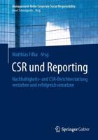 CSR und Reporting : Nachhaltigkeits- und CSR-Berichterstattung verstehen und erfolgreich umsetzen