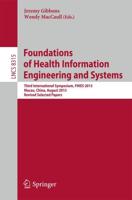 Foundations of Health Information Engineering and Systems : Third International Symposium, FHIES 2013, Macau, China, August 21-23, 2013. Revised Selected Papers