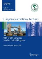 European Instructional Lectures. Volume 14 2014, 15th EFORT Congress, London, United Kingdom