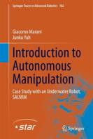 Introduction to Autonomous Manipulation : Case Study with an Underwater Robot, SAUVIM