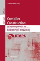 Compiler Construction : 23rd International Conference, CC 2014, Held as Part of the European Joint Conferences on Theory and Practice of Software, ETAPS 2014, Grenoble, France, April 5-13, 2014, Proceedings