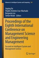 Proceedings of the Eighth International Conference on Management Science and Engineering Management : Focused on Intelligent System and Management Science