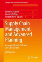 Supply Chain Management and Advanced Planning : Concepts, Models, Software, and Case Studies