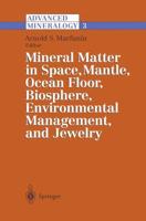 Advanced Mineralogy : Volume 3: Mineral Matter in Space, Mantle, Ocean Floor, Biosphere, Environmental Management, and Jewelry