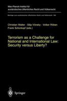 Terrorism as a Challenge for National and International Law: Security Versus Liberty?