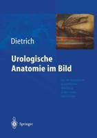 Urologische Anatomie im Bild : von der künstlerisch-anatomischen Abbildung zu den ersten Operationen