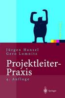 Projektleiter-Praxis : Optimale Kommunikation und Kooperation in der Projektarbeit