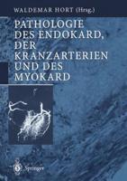 Pathologie Des Endokard, Der Kranzarterien Und Des Myokard. Pathologische Anatomie Des Herzens Und Seiner Hüllen