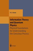Information Theory and Quantum Physics : Physical Foundations for Understanding the Conscious Process