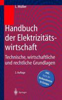 Handbuch Der Elektrizitatswirtschaft: Technische, Wirtschaftliche Und Rechtliche Grundlagen