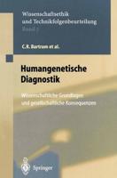 Humangenetische Diagnostik : Wissenschaftliche Grundlagen und gesellschaftliche Konsequenzen