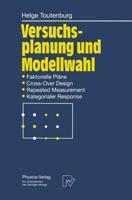 Versuchsplanung und Modellwahl : Statistische Planung und Auswertung von Experimenten mit stetigem oder kategorialem Response