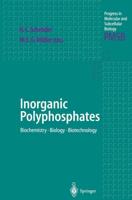 Inorganic Polyphosphates : Biochemistry, Biology, Biotechnology