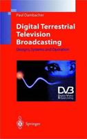 Digital Terrestrial Television Broadcasting : Designs, Systems and Operation