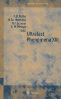 Ultrafast Phenomena XIII : Proceedings of the 13th International Conference, Vancounver, BC, Canada, May 12-17, 2002