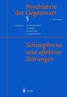 Psychiatrie der Gegenwart 5 : Schizophrene und affektive Störungen