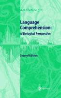 Language Comprehension : A Biological Perspective
